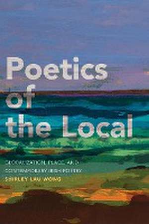 Poetics of the Local de Shirley Lau Wong