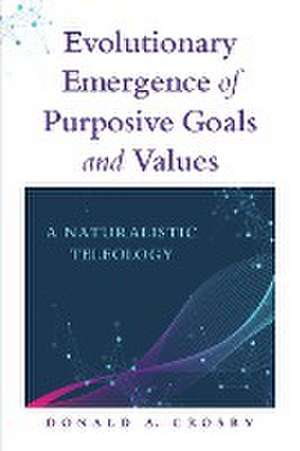 Evolutionary Emergence of Purposive Goals and Values de Donald A. Crosby