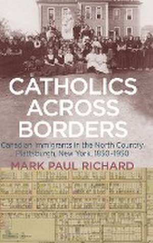 Catholics across Borders de Mark Paul Richard