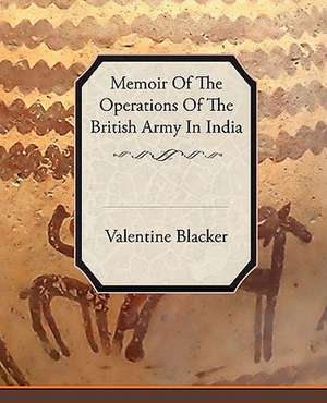 Memoir of the Operations of the British Army in India: An Opinionated Guide to New York S Capital District de Valentine Blacker