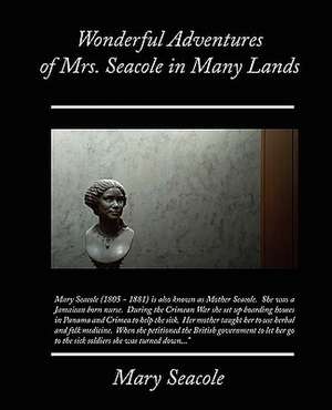 Wonderful Adventures of Mrs. Seacole in Many Lands de Mary Seacole