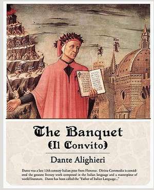 The Banquet Il Convito de Dante Alighieri