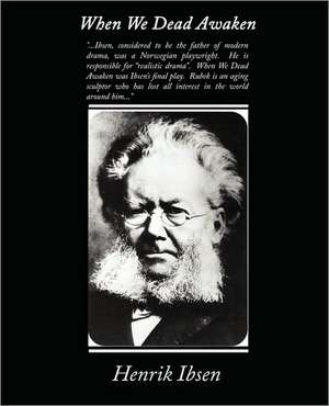 When We Dead Awaken de Henrik Ibsen