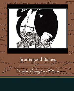 Scattergood Baines de Clarence Budington Kelland