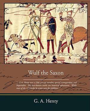 Wulf the Saxon de G. A. Henty