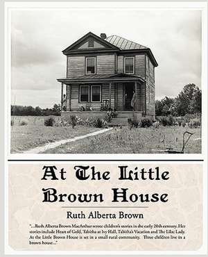 At the Little Brown House: Administrator de Ruth Alberta Brown