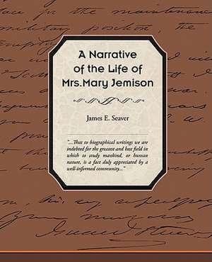 A Narrative of the Life of Mrs Mary Jemison de James E. Seaver