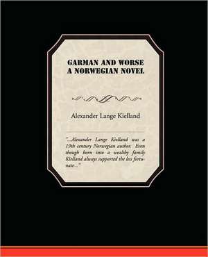 Garman and Worse a Norwegian Novel: Administrator de Alexander Lange Kielland