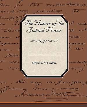 The Nature of the Judicial Process de Benjamin N. Cardozo