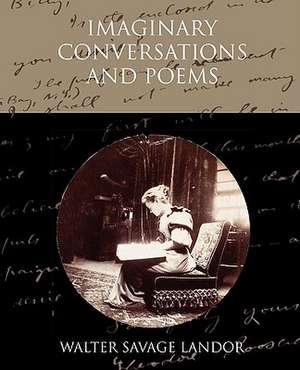 Imaginary Conversations and Poems de Walter Savage Landor