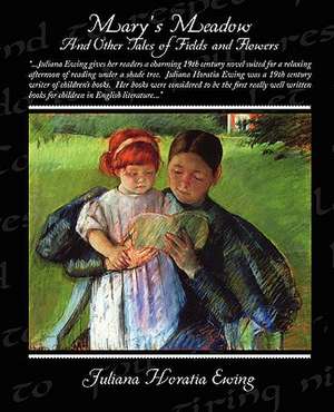 Mary's Meadow and Other Tales of Fields and Flowers: The Girl Who Laughed de Juliana Horatia Ewing