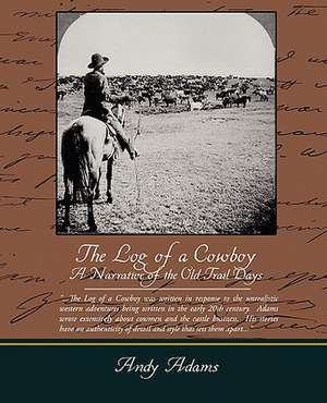 The Log of a Cowboy a Narrative of the Old Trail Days: The Girl Who Laughed de Andy Adams