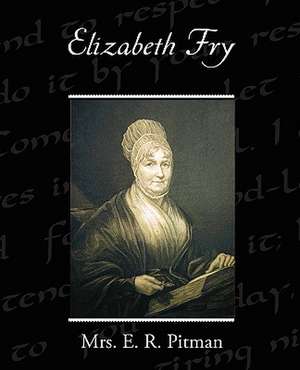 Elizabeth Fry de Mrs. E. R. Pitman