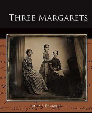 Three Margarets de Laura E. Richards