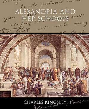 Alexandria and Her Schools: Preface on Doctors de Charles Kingsley