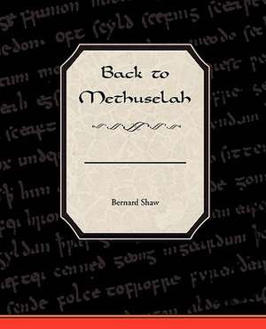 Back to Methuselah de Bernard Shaw