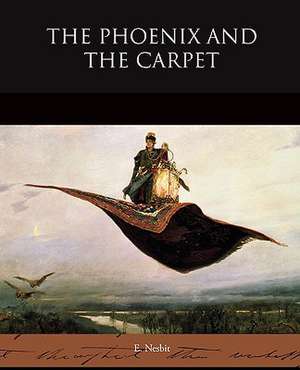 The Phoenix and the Carpet de E. Nesbit