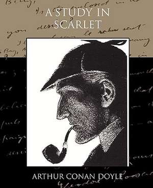 A Study in Scarlet: Its Constitution, Tendencies, and Destiny de Arthur Conan Doyle