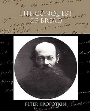 The Conquest of Bread de Peter Kropotkin