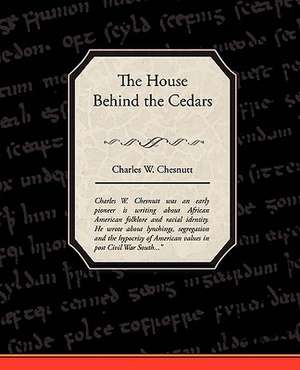 The House Behind the Cedars de Charles W. Chesnutt