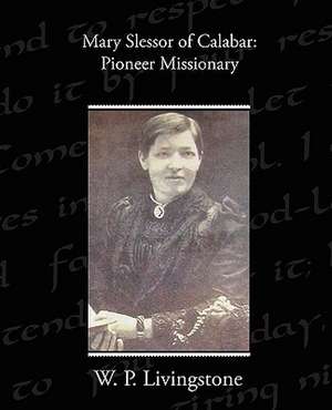 Mary Slessor of Calabar de W. P. Livingstone