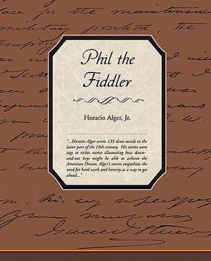 Phil the Fiddler de Horatio Alger