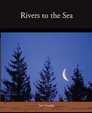 Rivers to the Sea de Sara Teasdale