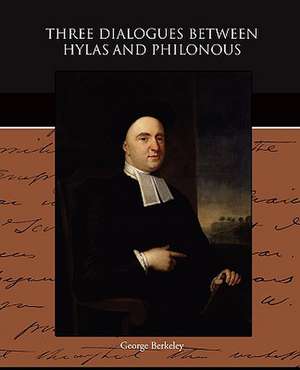 Three Dialogues Between Hylas and Philonous: A Story for Lovers de George Berkeley