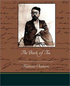 The Book of Tea de Kakuzo Okakura