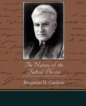 The Nature of the Judical Process de Benjamin N. Cardozo