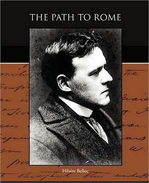 The Path to Rome de Hilaire Belloc