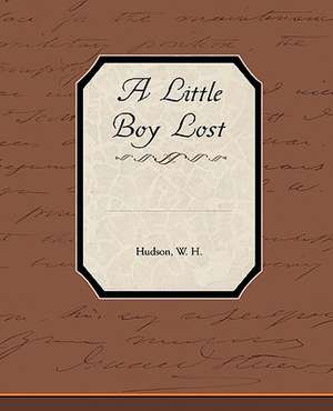 A Little Boy Lost de W H Hudson