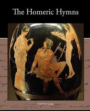 The Homeric Hymns de Andrew Lang