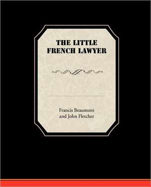 The Little French Lawyer de Francis Beaumont and John Fletcher