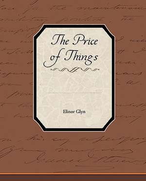 The Price of Things de Elinor Glyn