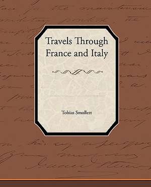 Travels Through France and Italy de Tobias Smollett