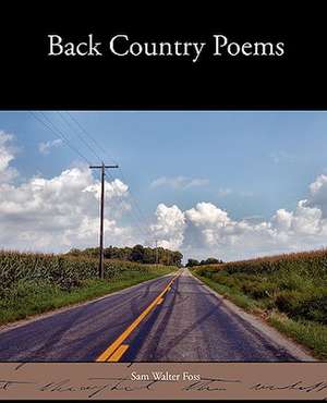 Back Country Poems de Sam Walter Foss