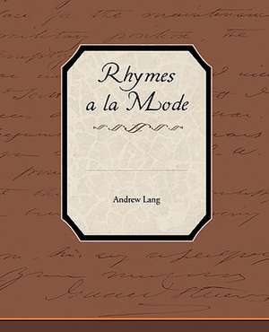 Rhymes a la Mode de Andrew Lang