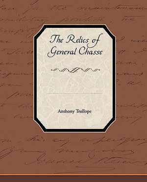 The Relics of General Chasse de Anthony Trollope