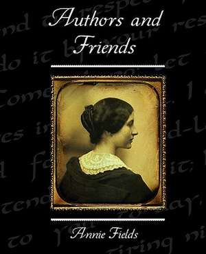 Authors and Friends de Annie Fields