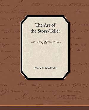 The Art of the Story-Teller de Marie L. Shedlock