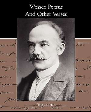 Wessex Poems and Other Verses: A Romance of an Old World de Thomas Hardy