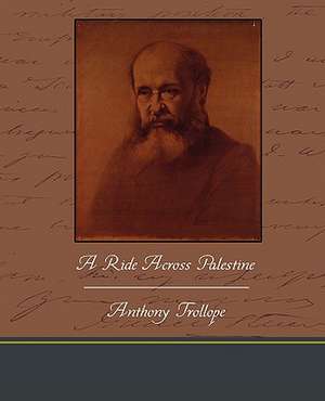 A Ride Across Palestine de Anthony Trollope