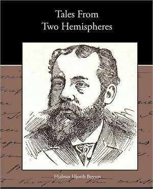 Tales from Two Hemispheres de Hjalmar Hjorth Boysen