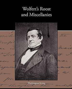 Wolfert S Roost and Miscellanies de Washington Irving