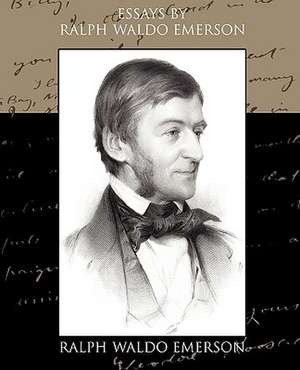 Essays by Ralph Waldo Emerson de Ralph Waldo Emerson