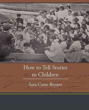 How to Tell Stories to Children de Sara Cone Bryant