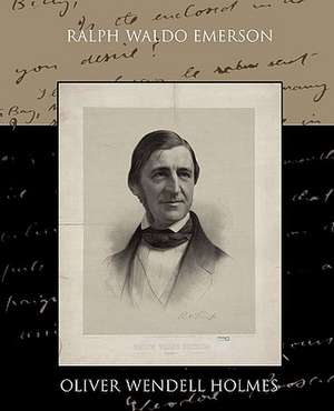 Ralph Waldo Emerson de Oliver Wendell Holmes