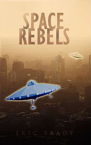 Space Rebels de Eric Brady