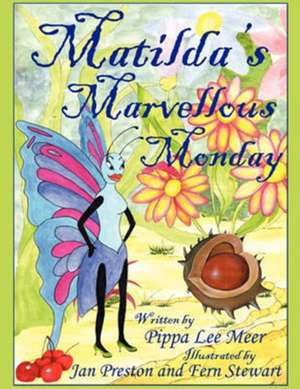 Matilda's Marvellous Monday de Pippa Lee Meer